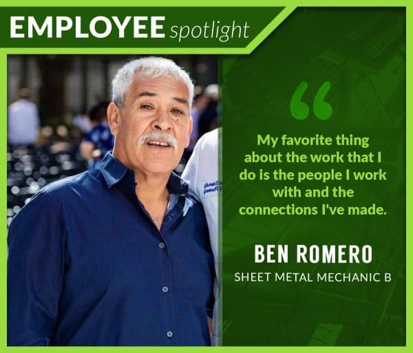 Employee Spotlight: Ben Romero, Sheet Metal Mechanic.
